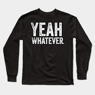 Vintage Yeah Whatever® T-Shirt Long Sleeve T-Shirt